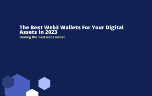 The Best Web3 Wallets For Your Digital Assets in 2023