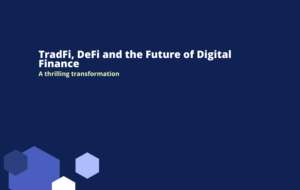 TradFi, DeFi and the Future of Digital Finance