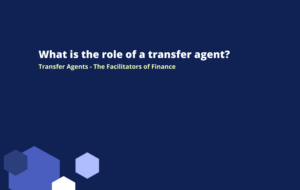 What is the role of a transfer agent?