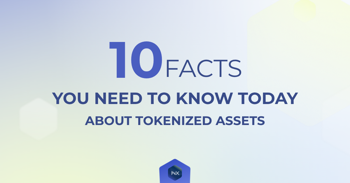 Minimalist gradient background with bold text reading “10 Facts You Need to Know Today About Tokenized Assets” and an INX hexagon logo centered at the bottom.